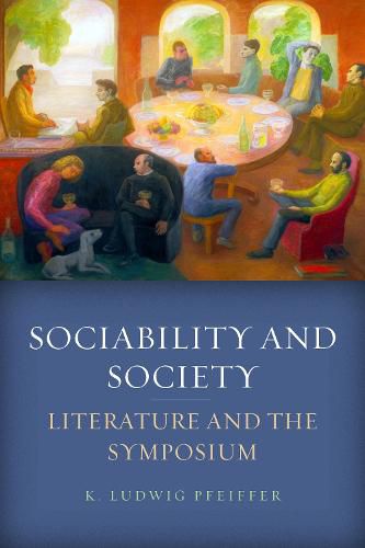 Cover image for Sociability and Society: Literature and the Symposium