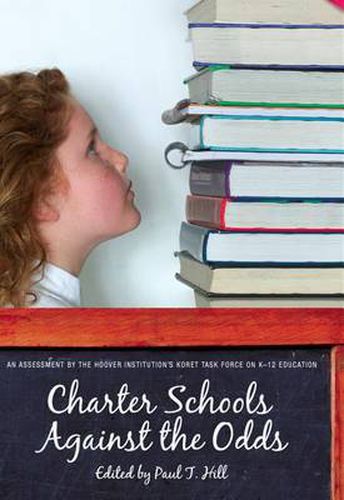 Charter Schools against the Odds: An Assessment of the Koret Task Force on K-12 Education