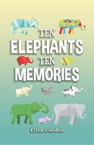 Cover image for Ten Elephants Ten Memories