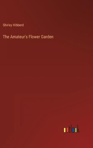 The Amateur's Flower Garden