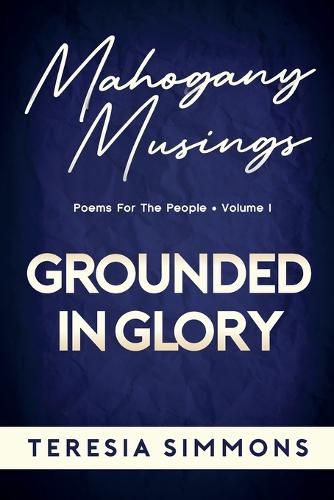 Cover image for Grounded in Glory: Poems for the People Volume I