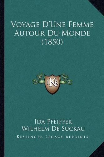 Voyage D'Une Femme Autour Du Monde (1850)