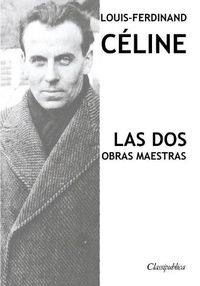 Cover image for Louis-Ferdinand Celine - Las dos obras maestras: Viaje al fin de la noche & Muerte a credito