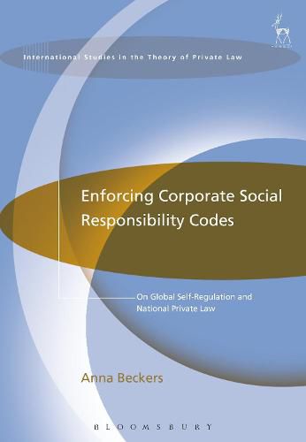 Cover image for Enforcing Corporate Social Responsibility Codes: On Global Self-Regulation and National Private Law