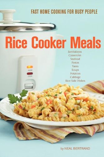 Cover image for Rice Cooker Meals: Fast Home Cooking for Busy People