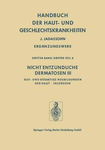 Cover image for Nicht Entzundliche Dermatosen III/A: Gut- Und Boesartige Neubildungen Der Haut - Sklerosen