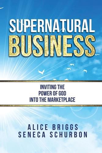 Cover image for Supernatural Business: Inviting the Power of God Into the Marketplace