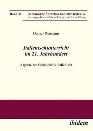 Italienischunterricht im 21. Jahrhundert. Aspekte der Fachdidaktik Italienisch