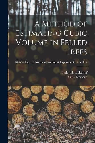 Cover image for A Method of Estimating Cubic Volume in Felled Trees; no.117