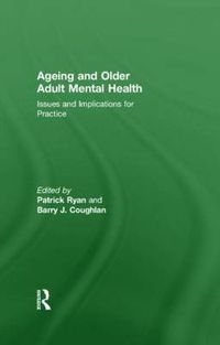 Cover image for Ageing and Older Adult Mental Health: Issues and Implications for Practice