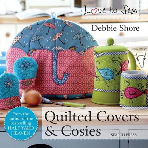 Cover image for Love to Sew: Quilted Covers & Cosies