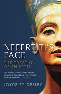 Cover image for Nefertiti's Face: The Creation of an Icon