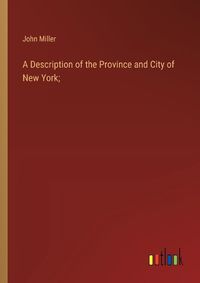 Cover image for A Description of the Province and City of New York;