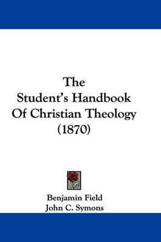 Cover image for The Student's Handbook of Christian Theology (1870)