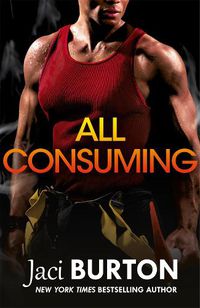 Cover image for All Consuming: A tale of searing passion and rekindled love you won't want to miss!