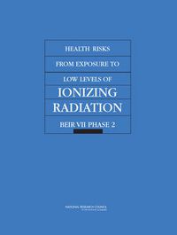 Cover image for Health Risks From Exposure to Low Levels of Ionizing Radiation: BEIR VII, Phase 2