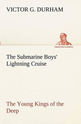 Cover image for The Submarine Boys' Lightning Cruise The Young Kings of the Deep