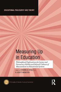 Cover image for Measuring Up in Education: Philosophical Explorations for Justice and Democracy Within and Beyond Cultures of Measurement in Educational Systems