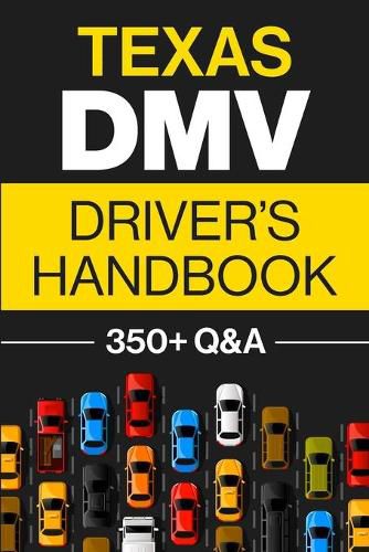 Cover image for Texas DMV Driver's Handbook: Practice for the Texas Permit Test with 350+ Driving Questions and Answers