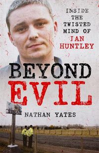 Cover image for Beyond Evil - Inside the Twisted Mind of Ian Huntley