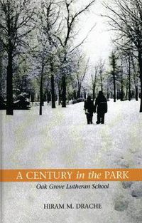 Cover image for A Century in the Park: Oak Grove Lutheran School: A Journey of Faith