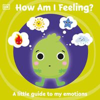 Cover image for First Emotions: How Am I Feeling?: A little guide to my emotions