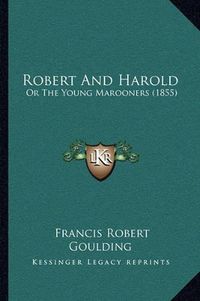 Cover image for Robert and Harold: Or the Young Marooners (1855)