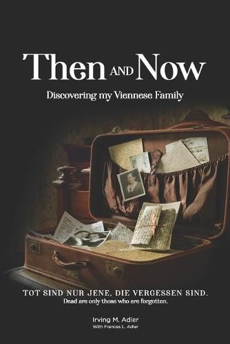 Cover image for Then and Now: Discovering My Viennese Family