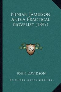 Cover image for Ninian Jamieson and a Practical Novelist (1897)