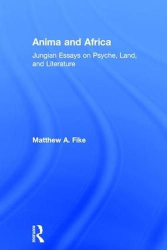 Cover image for Anima and Africa: Jungian Essays on Psyche, Land, and Literature