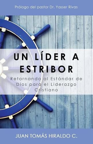 Cover image for Un L der a Estribor: Retornando Al Est ndar de Dios Para El Liderazgo Cristiano