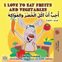 Cover image for I Love to Eat Fruits and Vegetables (English Arabic Bilingual Book)