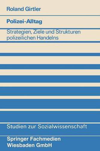 Cover image for Polizei-Alltag: Strategien, Ziele Und Strukturen Polizeilichen Handelns