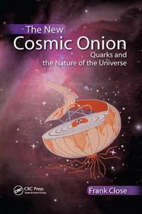 Cover image for The New Cosmic Onion: Quarks and the Nature of the Universe
