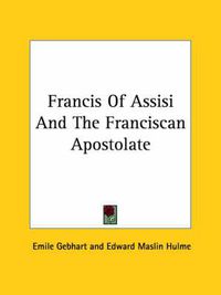 Cover image for Francis of Assisi and the Franciscan Apostolate