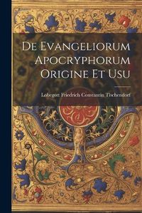 Cover image for De Evangeliorum Apocryphorum Origine et Usu