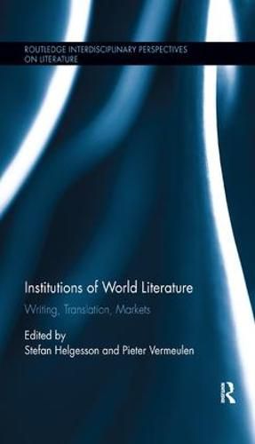 Cover image for Institutions of World Literature: Writing, Translation, Markets