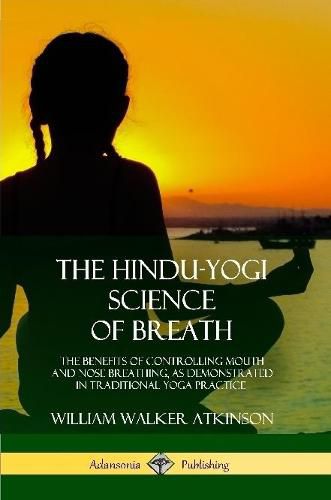 Cover image for The Hindu-Yogi Science of Breath