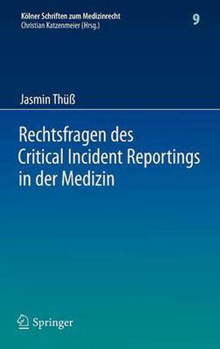 Cover image for Rechtsfragen des Critical Incident Reportings in der Medizin: Unter besonderer Berucksichtigung krankenhausinterner Fehlermeldesysteme