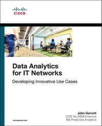 Cover image for Data Analytics for IT Networks: Developing Innovative Use Cases