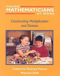 Cover image for Young Mathematicians at Work: Constructing Multiplication and Division