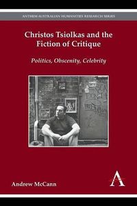 Cover image for Christos Tsiolkas and the Fiction of Critique: Politics, Obscenity, Celebrity