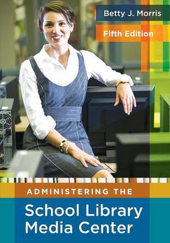 Cover image for Administering the School Library Media Center, 5th Edition