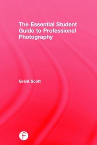 Cover image for The Essential Student Guide to Professional Photography