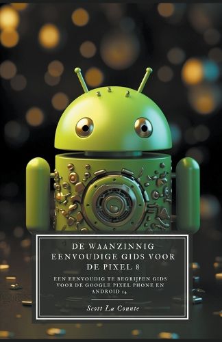 Cover image for De Waanzinnig Eenvoudige Gids Voor De Pixel 8