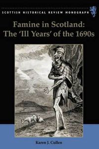 Cover image for Famine in Scotland - the 'ill Years' of the 1690s