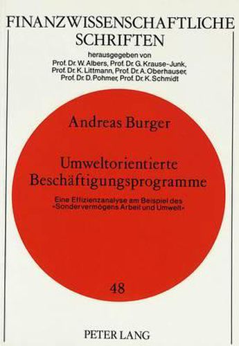 Umweltorientierte Beschaeftigungsprogramme. Eine Effizienzanalyse Am Beispiel Des -Sondervermoegens Arbeit Und Umwelt-