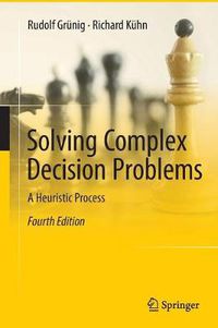 Cover image for Solving Complex Decision Problems: A Heuristic Process