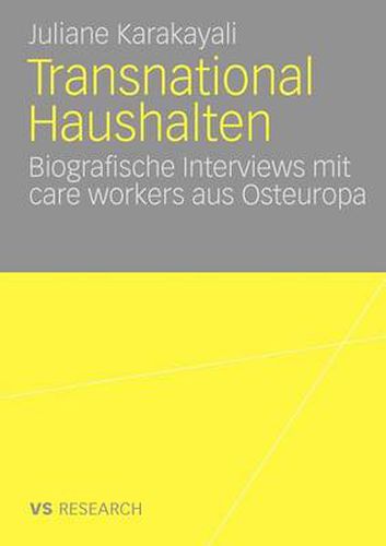 Cover image for Transnational Haushalten: Biographische Interviews Mit Care Workers Aus Osteuropa