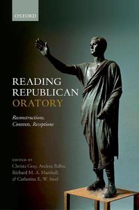 Cover image for Reading Republican Oratory: Reconstructions, Contexts, Receptions